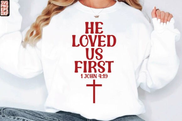 He Loved Us First Christian T-Shirt T-Shirt Designs