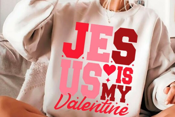 Jesus Is My Valentine SVG & PNG: T-Shirt Designs