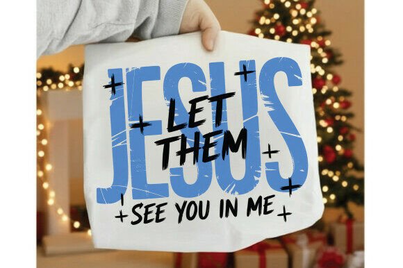 Jesus Let Them See You in Me PNG for T-Shirt Designs