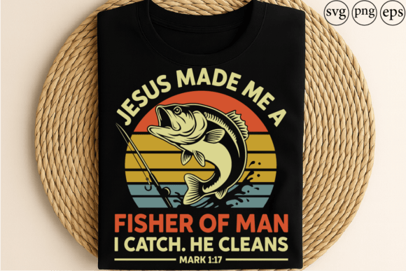 Jesus Made Me a Fisher of Man I Catch T-Shirt Designs