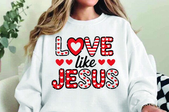 Love Like Jesus PNG, Valentine's T-Shirt Designs