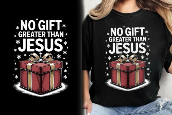 No Gift Greater Than Jesus Christ Shirt T-Shirt Designs