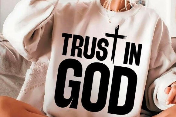 Trust in God SVG, Christian PNG for T-Shirt Designs